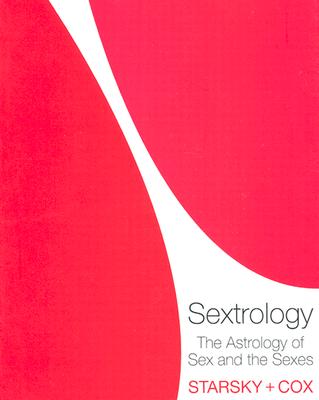 Sextrology: The Astrology of Sex and the Sexes By Starsky and Cox Cover Image