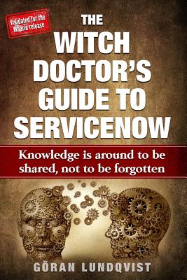 The Witch Doctor's Guide to Servicenow: Knowledge Is Around to Be Shared, Not to Be Forgotten Cover Image