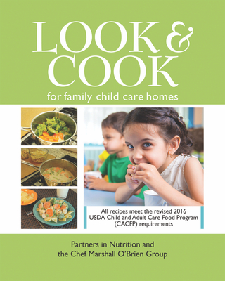 Look & Cook for Family Child Care Homes By Partners in Nutrition, Chef Marshall O'Brien Group Cover Image