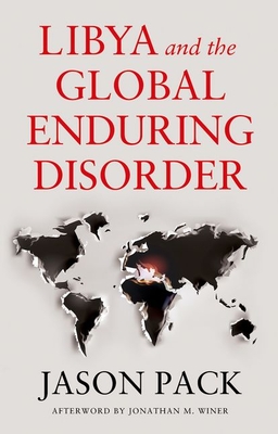 Libya and the Global Enduring Disorder By Jason Pack Cover Image