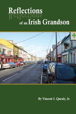 Reflections of an Irish Grandson: A story of grandmother Bridget (Meade) Quealy and the Meade family of Miltown Malbay, County Clare, Ireland Cover Image