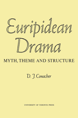 Euripidean Drama: Myth, Theme and Structure (Heritage) By Desmond J. Conacher Cover Image