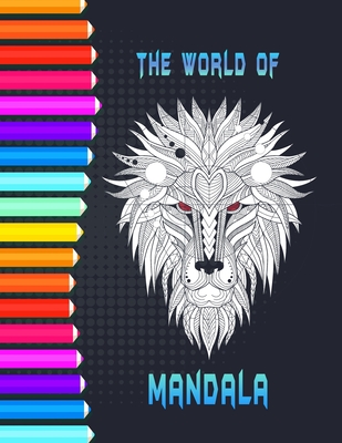 The world of Mandala: A coloring book that's gonna help you unleash the creative beast within you . several mandala themes for both adults a By Smt Colorings Cover Image