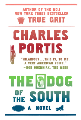 The Dog of the South: A Novel By Charles Portis Cover Image