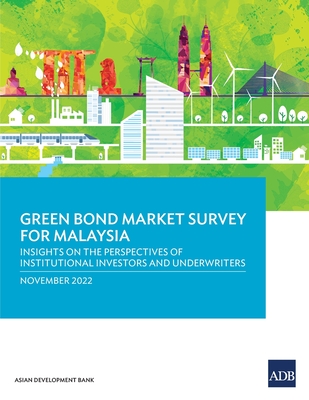 Green Bond Market Survey for Malaysia: Insights on the Perspectives of Institutional Investors and Underwriters Cover Image