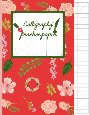 Calligraphy Practice paper: Pink Garden Floral hand writing workbook for  adults & kids 120 pages of practice sheets to write in (8.5x11 Inch).  (Paperback)