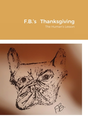 F.B.'s Thanksgiving: The Human's Lesson Cover Image