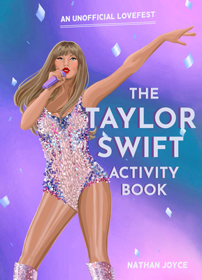 The Taylor Swift Activity Book: An Unofficial Lovefest By Nathan Joyce Cover Image