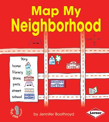 Map My Neighborhood (First Step Nonfiction -- Map It Out) Cover Image