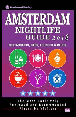 Amsterdam Nightlife Guide 2018: Best Rated Nightlife Spots in Amsterdam - Recommended for Visitors - Nightlife Guide 2018 Cover Image