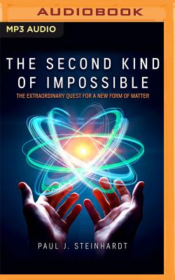 The Second Kind of Impossible: The Extraordinary Quest for a New Form of Matter Cover Image