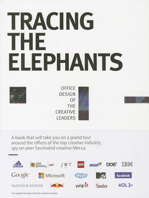 Tracing the Elephants: Office Design of the Creative Leaders By Lynn Lin (Editor), Lei Zhang (Editor) Cover Image