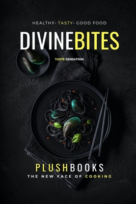 Divine Bites Cookbook: Authentic Regional & International Recipes Cover Image