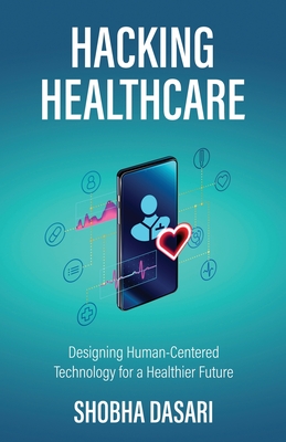 Hacking Healthcare: Designing Human-Centered Technology for a Healthier Future Cover Image
