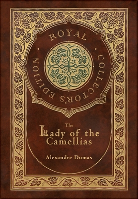 The Lady of the Camellias (Royal Collector's Edition) (Case Laminate Hardcover with Jacket) Cover Image