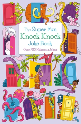 The Super Fun Knock Knock Joke Book: Over 700 Hilarious Jokes! By Ana Bermejo (Illustrator), Ivy Finnegan Cover Image
