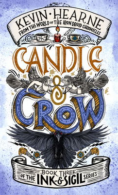 Candle & Crow: Book Three of the Ink & Sigil series