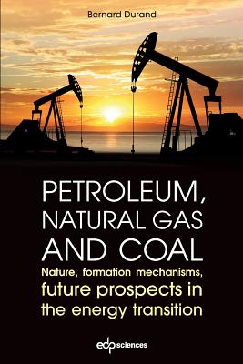 Petroleum, Natural Gas and Coal: Nature, Formation Mechanisms, Future Prospects in the Energy Transition Cover Image