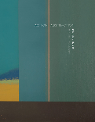 Action Abstraction Redefined: Modern Native Art: 1940s to 1970s By Lara Evans (Text by (Art/Photo Books)), Ryan S. Flahive (Text by (Art/Photo Books)), Shanna Ketchum-Heap of Birds (Text by (Art/Photo Books)) Cover Image