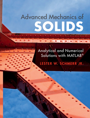 Advanced Mechanics of Solids: Analytical and Numerical Solutions with Matlab(r) Cover Image
