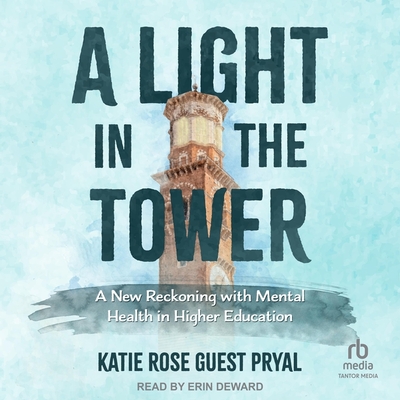 A Light in the Tower: A New Reckoning with Mental Health in Higher Education Cover Image