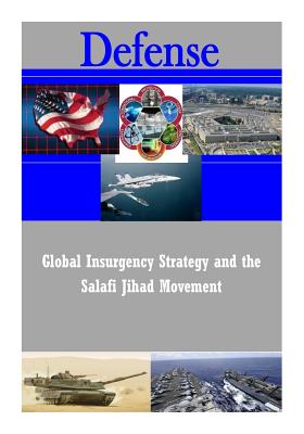 Global Insurgency Strategy and the Salafi Jihad Movement (Defense) By Usaf Institute for National Security Stu Cover Image