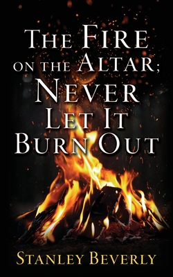 The Fire on the Altar; Never Let It Burn Out Cover Image