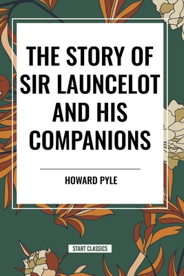 The Story of Sir Launcelot and His Companions Cover Image