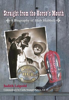 Straight from the Horse's Mouth, a Biography of Hub Hubbell By Judith Leipold Cover Image
