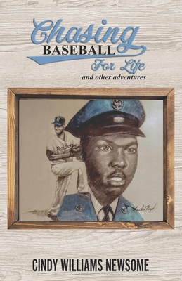 Chasing Baseball for Life and Other Adventures: Dedicated to Nearo Williams Jr By Cindy Williams Newsome Cover Image