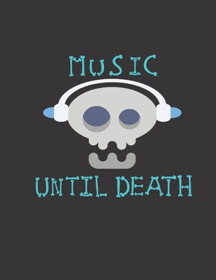 Music until death: Carnet de partitions - Papier manuscrit - page pour le solfège et page pour la chanson - 100 pages - Grand format - Co