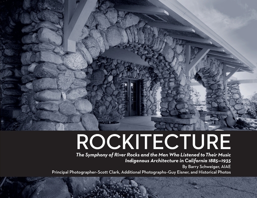 Rockitecture: A symphony of river rocks the men who listened to their music By Barry J. Schweiger Aiae Cover Image