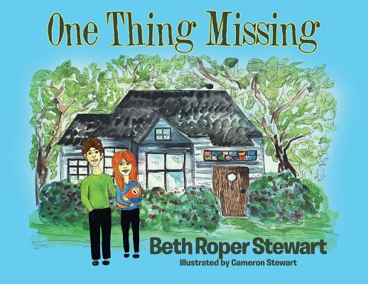 One Thing Missing By Beth Roper Stewart, Cameron Stewart (Illustrator) Cover Image