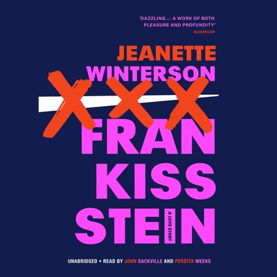 Frankissstein: A Love Story By Jeanette Winterson, John Sackville (Read by), Perdita Weeks (Read by) Cover Image