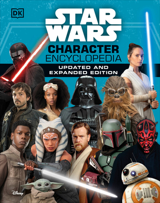 Star Wars Character Encyclopedia, Updated and Expanded Edition By Simon Beecroft, Pablo Hidalgo, Amy Richau, Dan Zehr, Elizabeth Dowsett Cover Image