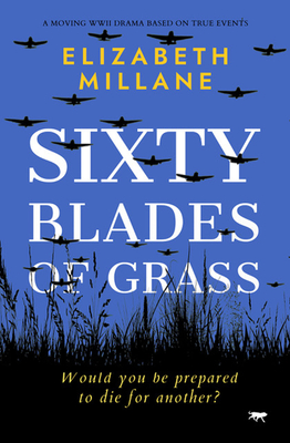 Sixty Blades of Grass: A moving WWII drama based on true events Cover Image