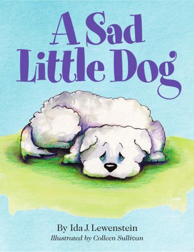 A Sad Little Dog By Ida Lewenstein, Colleen Sullivan (Illustrator) Cover Image