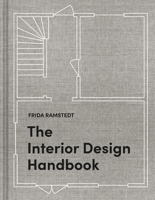 The Interior Design Handbook: Furnish, Decorate, and Style Your Space By Frida Ramstedt, Mia Olofsson (Illustrator) Cover Image