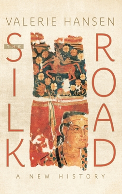 Silk Road: A New History By Valerie Hansen Cover Image