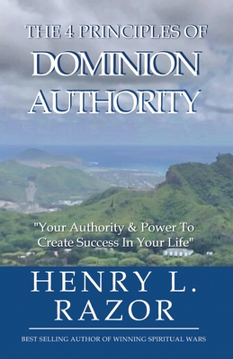 The 4 Principles of Dominion Authority Your Authority & Power to Create Success in Your Life! Cover Image