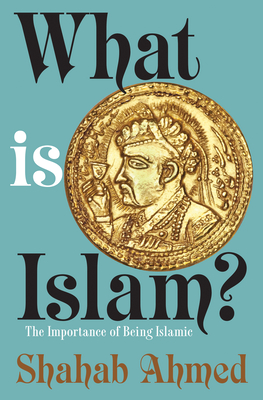 What Is Islam?: The Importance of Being Islamic Cover Image