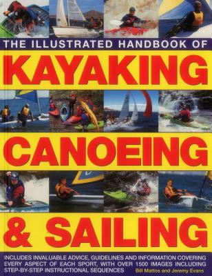 The Illustrated Handbook of Kayaking, Canoeing & Sailing: A Practical Guide to the Techniques of Film Photography, Shown in Over 400 Step-By-Step Exam Cover Image