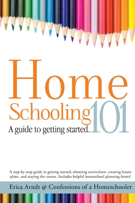 Homeschooling 101: A Guide to Getting Started. Cover Image