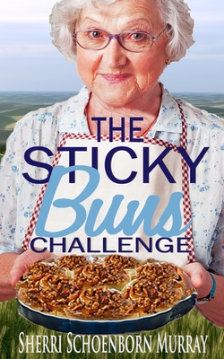 The Sticky Buns Challenge: Clean Christian By Sherri Schoenborn Murray Cover Image