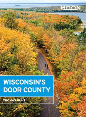 Moon Wisconsin's Door County (Travel Guide) By Thomas Huhti Cover Image