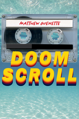 Doom Scroll: Poems By Matthew Guenette Cover Image