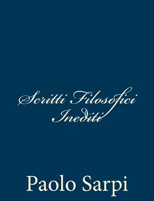 Scritti Filosofici Inediti By Paolo Sarpi Cover Image