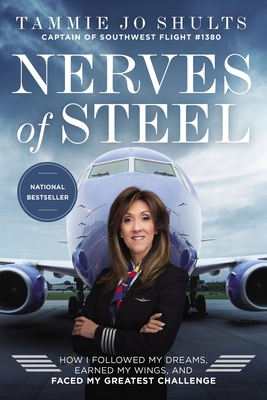 Nerves of Steel: How I Followed My Dreams, Earned My Wings, and Faced My Greatest Challenge Cover Image