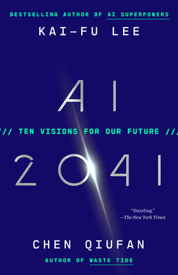 AI 2041: Ten Visions for Our Future