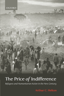 The Price of Indifference: Refugees and Humanitarian Action in the New Century (Council on Foreign Relations Book)